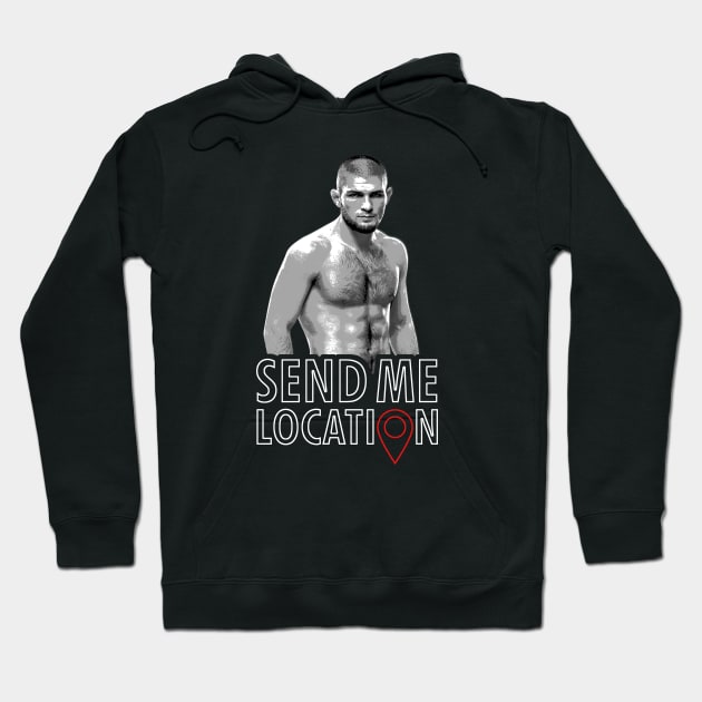 Send Me Location Khabib Nurmagomedov Hoodie by MMAMerch